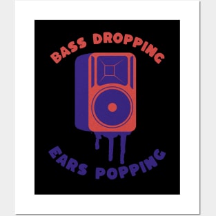 Bass Dropping, Ears Popping - Loud Music Posters and Art
